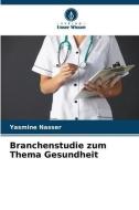 Branchenstudie zum Thema Gesundheit di Yasmine Nasser edito da Verlag Unser Wissen