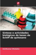 Síntese e actividades biológicas de bases de Schiff de quitosano di Amitkumar Dholakia edito da Edições Nosso Conhecimento