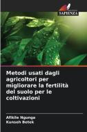 Metodi usati dagli agricoltori per migliorare la fertilità del suolo per le coltivazioni di Afikile Ngunga, Kunseh Betek edito da Edizioni Sapienza