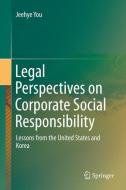 Legal Perspectives on Corporate Social Responsibility di Jeehye You edito da Springer-Verlag GmbH