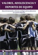Valores, adolescencia y deportes de equipo di Jesúis Vicente Ruiz Omeñaca edito da WANCEULEN S.L.