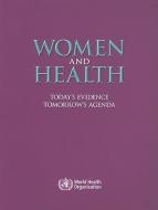 Women and Health: Today's Evidence Tomorrow's Agenda di World Health Organization edito da WORLD HEALTH ORGN