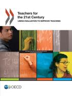Teachers For The 21st Century di OECD: Organisation for Economic Co-Operation and Development edito da Organization For Economic Co-operation And Development (oecd