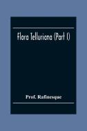 Flora Telluriana (Part I) di Rafinesque edito da Alpha Editions