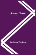 Aaron Trow di Anthony Trollope edito da Alpha Editions