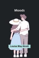 Moods di Louisa May Alcott edito da Alpha Editions