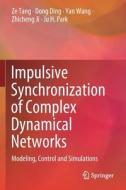 Impulsive Synchronization of Complex Dynamical Networks di Ze Tang, Dong Ding, Ju H. Park, Zhicheng Ji, Yan Wang edito da Springer Nature Singapore