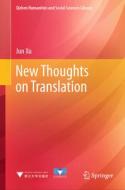 New Thoughts on Translation di Jun Xu edito da Springer Nature Singapore