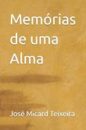 Memórias de uma Alma di José Micard Teixeira edito da BOOKBABY