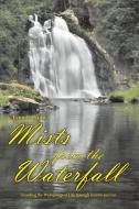 Mists from the Waterfall di Lynn H Saint edito da Deep Springs Publishing