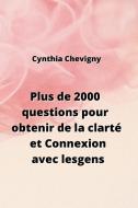 Plus de 2000 questions pour obtenir de la clarté et Connexion avec les  gens di Cynthia Chevigny edito da Cynthia Chevigny