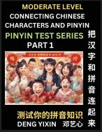 Connecting Chinese Characters & Pinyin (Part 1) di Yixin Deng edito da PinYin Test Series