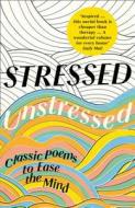Stressed, Unstressed di Jonathan Bate, Paula Byrne edito da HarperCollins Publishers