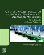 Green Sustainable Process for Chemical and Environmental Engineering and Science: Ionic Liquids as Green Solvents di Dr Inamuddin edito da ELSEVIER