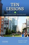 Ten Lessons in Introductory Sociology di Kenneth A. Gould, Tammy L. Lewis edito da OXFORD UNIV PR