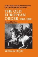 Doyle, W: Old European Order 1660-1800 di William Doyle edito da OUP Oxford