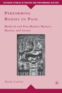 Performing Bodies in Pain di Marla Carlson edito da Palgrave Macmillan