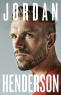Jordan Henderson: The Autobiography di Jordan Henderson edito da Penguin Books Ltd