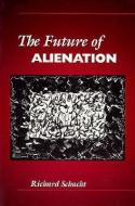 The Future of Alienation di Richard Schacht edito da University of Illinois Press