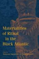 Materialities of Ritual in the Black Atlantic edito da Indiana University Press