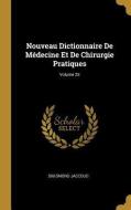 Nouveau Dictionnaire de Médecine Et de Chirurgie Pratiques; Volume 25 di Sigismond Jaccoud edito da WENTWORTH PR