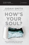 How's Your Soul? Study Guide di Judah Smith edito da Thomas Nelson Publishers