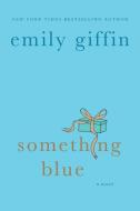 Something Blue di Emily Giffin edito da GRIFFIN