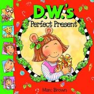 D.w.'s Perfect Present di Marc Brown edito da Little, Brown & Company