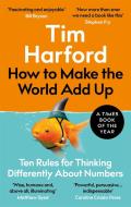 How to Make the World Add Up di Tim Harford edito da Little, Brown Book Group