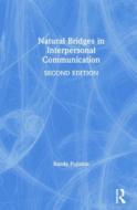 Natural Bridges In Interpersonal Communication di Randy Fujishin edito da Taylor & Francis Ltd