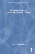 Metacognition And Education: Future Trends edito da Taylor & Francis Ltd
