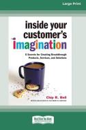 Inside Your Customer's Imagination di Chip R. Bell edito da ReadHowYouWant