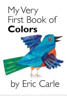 My Very First Book of Colors di Eric Carle edito da Philomel Books