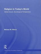 Religion in Today's World di Melissa M. (Whitman College Wilcox edito da Taylor & Francis Ltd