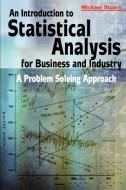 An Introduction to Statistical Analysis for Business and Industry di Stuart, Michael Stuart edito da John Wiley & Sons