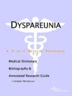 Dyspareunia - A Medical Dictionary, Bibliography, And Annotated Research Guide To Internet References di Icon Health Publications edito da Icon Group International