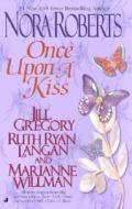 Once Upon a Kiss: The Once Upon Series di Nora Roberts, Jill Gregory, Marianne Willman edito da Jove Books