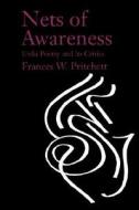 Nets of Awareness: Urdu Poetry and Its Critics di Frances W. Pritchett edito da UNIV OF CALIFORNIA PR