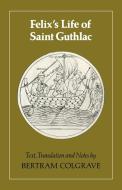 Felix's Life of Saint Guthlac di Felix edito da Cambridge University Press