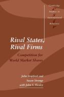Rival States, Rival Firms di John M. Stopford, John S. Henley edito da Cambridge University Press