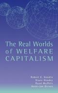 The Real Worlds of Welfare Capitalism di Robert E. Goodin, Ruud Muffels, Bruce Headey edito da Cambridge University Press