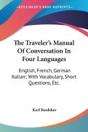 The Traveler's Manual Of Conversation In di KARL BAEDEKER edito da Kessinger Publishing