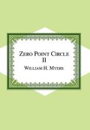 Zero Point Circle II di William H. Myers edito da AUTHORHOUSE