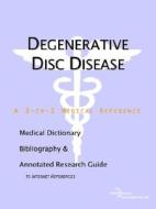Degenerative Disc Disease - A Medical Dictionary, Bibliography, And Annotated Research Guide To Internet References di Icon Health Publications edito da Icon Group International