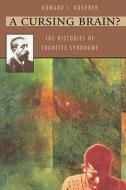 A Cursing Brain?: The Histories of Tourette Syndrome di Howard I. Kushner edito da HARVARD UNIV PR