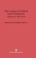 The Letters of Alfred Lord Tennyson, Volume II: 1851-1870 di Alfred Tennyson edito da Belknap Press