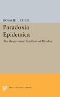 Paradoxia Epidemica di Rosalie Littell Colie edito da Princeton University Press