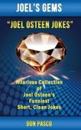 Joel Osteen Jokes: Hilarious Collection of Joel Osteen's Funniest Short, Clean Jokes di Don Pasco edito da First Choice Publishing