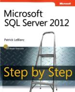 Microsoft SQL Server 2012 Step by Step di Patrick LeBlanc edito da Microsoft Press,U.S.
