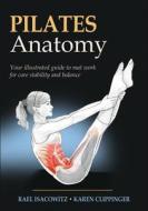 Pilates Anatomy di Rael Isacowitz, Karen Clippinger edito da Human Kinetics